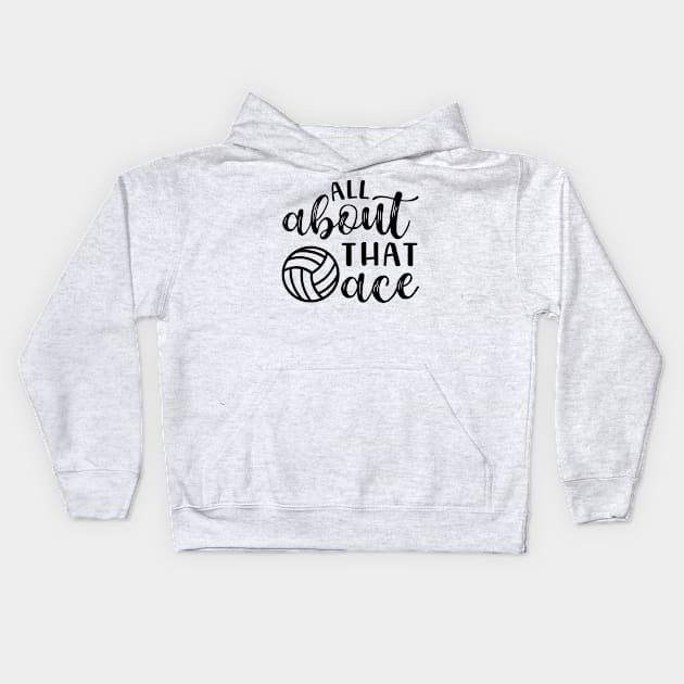All About That Ace Volleyball Kids Hoodie by GlimmerDesigns